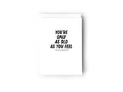You're only as old as you feel Card Creativien product_type art-noise.myshopify.com youre-only-as-old-as-you-feel-card You're only as old as you feel Card Creativien  art-noise.myshopify.com youre-only-as-old-as-you-feel-card