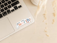 You are Worthy Vinyl Sticker