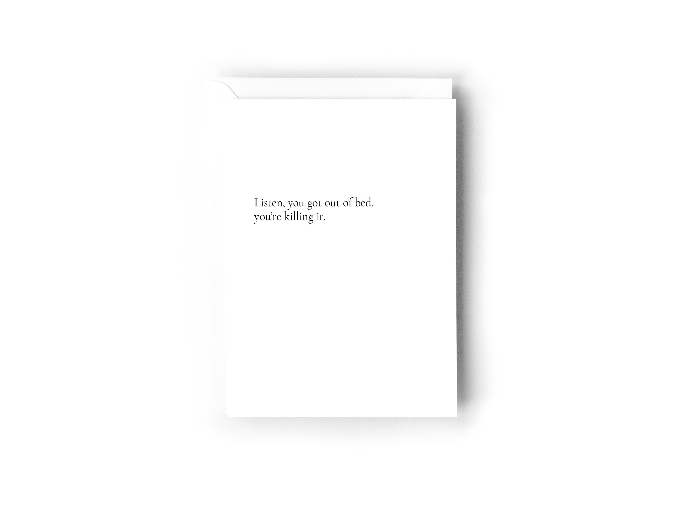 Listen, you got out of bed. You're killing it Creativien product_type art-noise.myshopify.com listen-you-got-out-of-bed-youre-killing-it