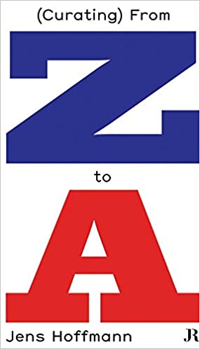 ArtBook - Jens Hoffmann: (Curating) From Z to A - Art Noise