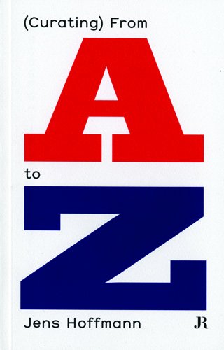 ArtBook - Jens Hoffmann: (Curating) From A to Z (4508842885207)
