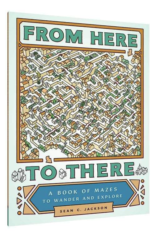 From Here to ThereA Book of Mazes to Wander and Explore