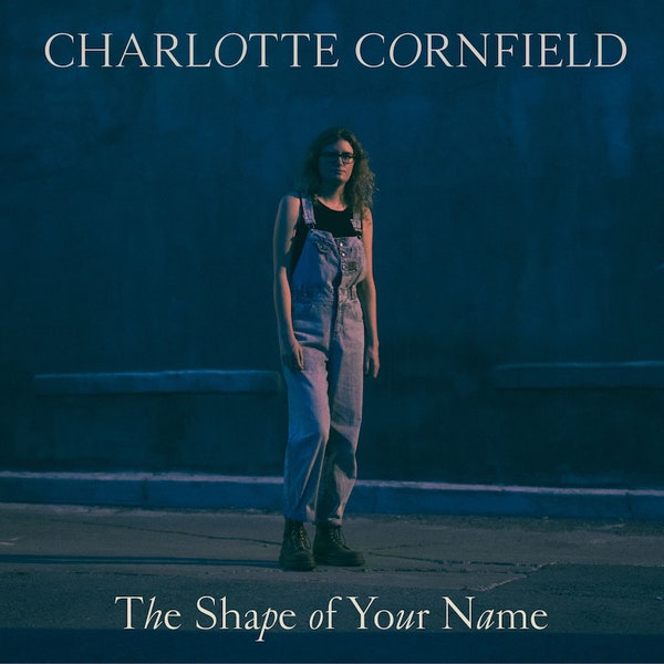 Charlotte Cornfield - The Shape of Your Name - Art Noise