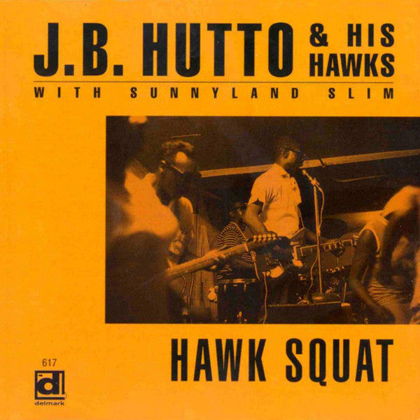 J.B. Hutto & His Hawks with Sunnyland Slim - Hawk Squat (LP) - Art Noise