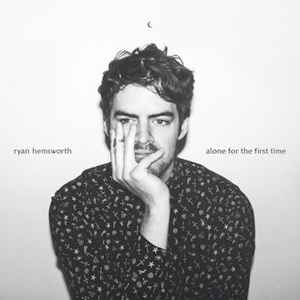 RYAN HEMSWORTH ALONE FOR THE FIRST TIME - Art Noise
