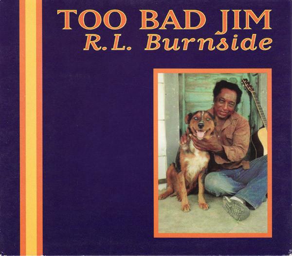 R.L. Burnside - Too Bad Jim (LP) - Art Noise