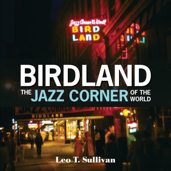 Birdland the Jazz Corner of the World: An Illustrated Tribute - Art Noise