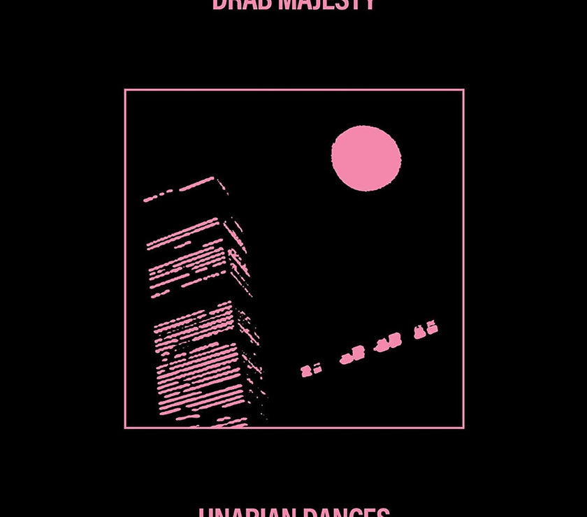 Drab Majesty – Unarian Dances (EP) - Art Noise