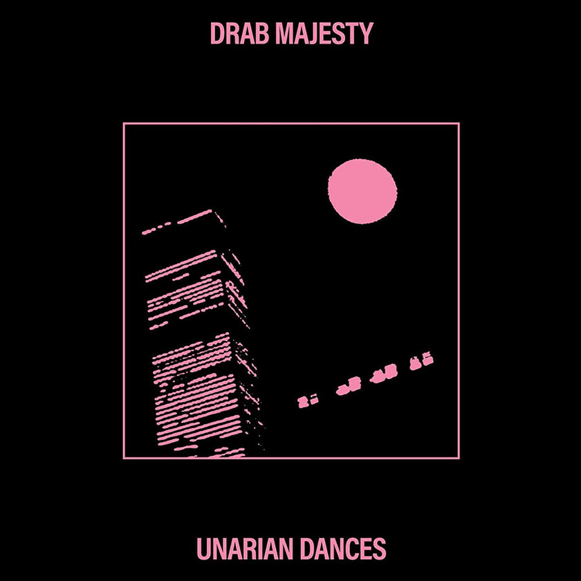 Drab Majesty – Unarian Dances (EP) - Art Noise