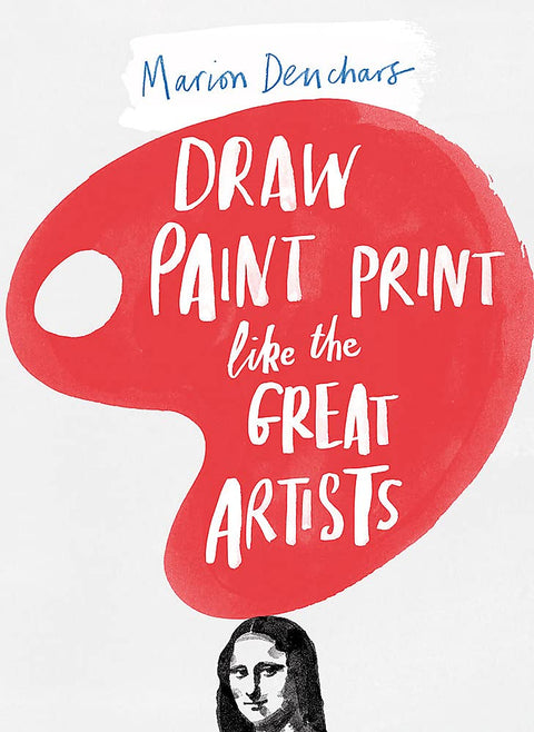 Draw Paint Print like the Great Artists - Art Noise Draw Paint Print like the Great Artists Laurence King Books art-noise.myshopify.com draw-paint-print-like-the-great-artists