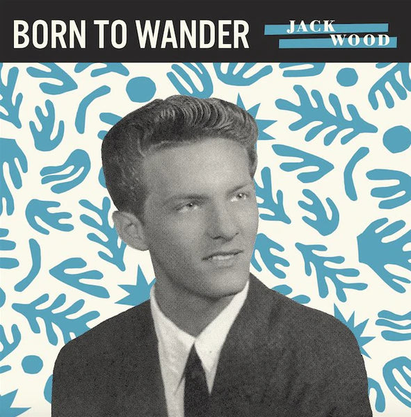 Jack Wood - Born to Wander b/w So Sad - 7" - TMR348 - Art Noise