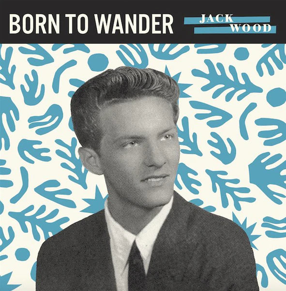 Jack Wood - Born to Wander b/w So Sad - 7&quot; - TMR348