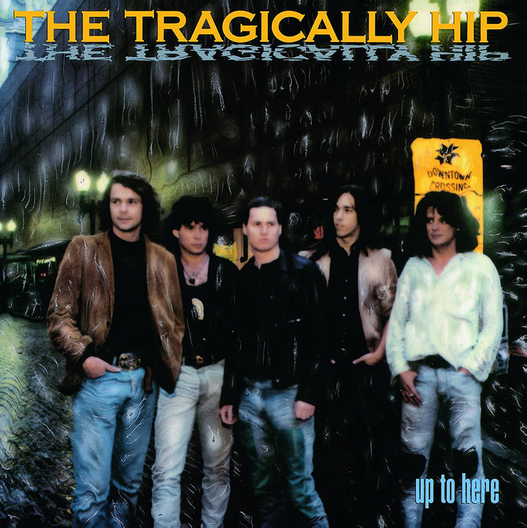 The Tragically Hip - Up To Here - Art Noise
